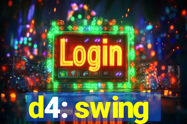 d4: swing